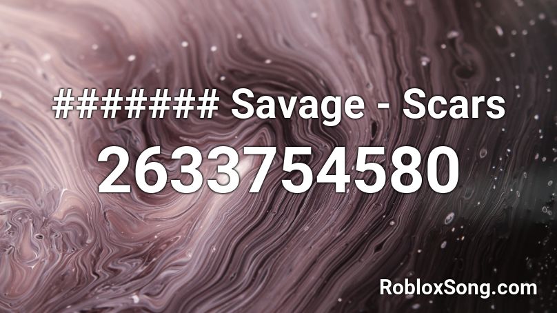####### Savage - Scars Roblox ID