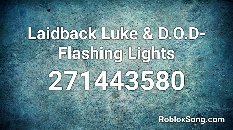 Laidback Luke & D.O.D-Flashing Lights Roblox ID