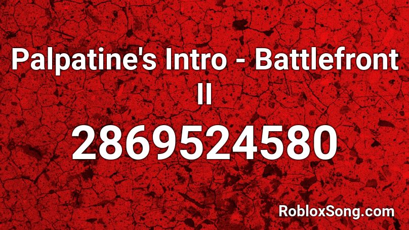 Palpatine's Intro - Battlefront II Roblox ID