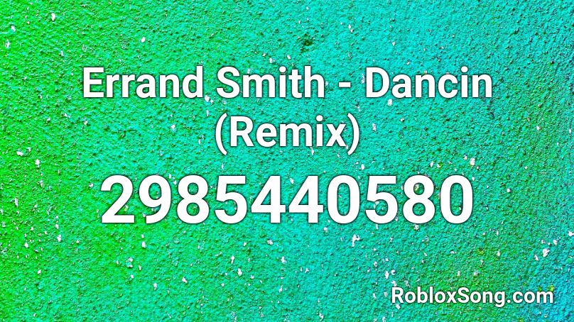 Errand Smith - Dancin (Remix) Roblox ID