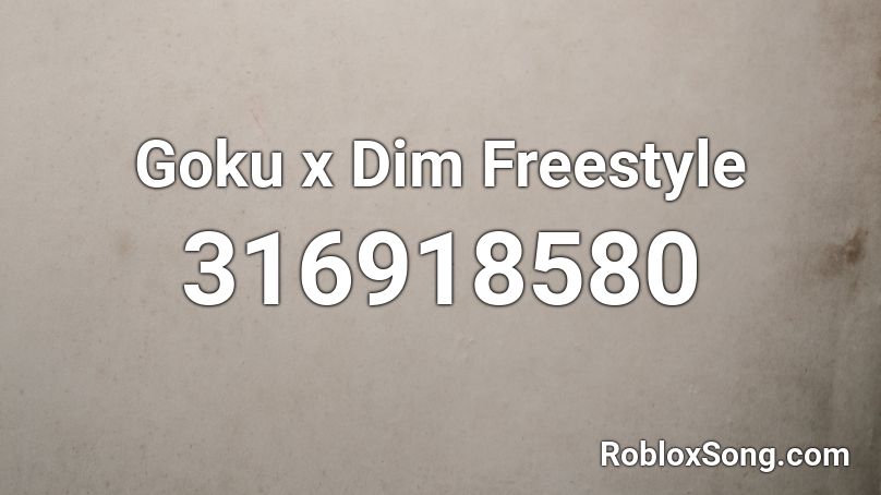 Goku x Dim Freestyle Roblox ID