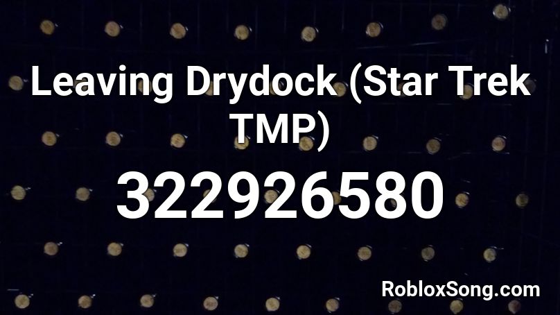 Leaving Drydock (Star Trek TMP) Roblox ID