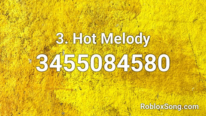 3. Hot Melody Roblox ID