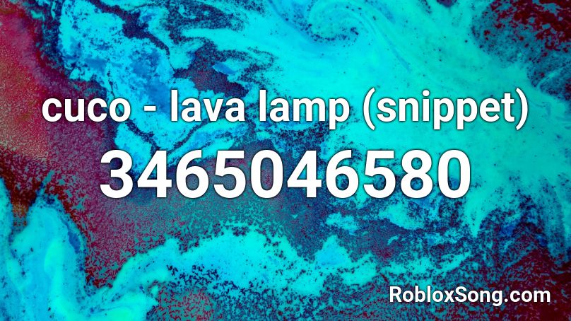 cuco - lava lamp (snippet)  Roblox ID