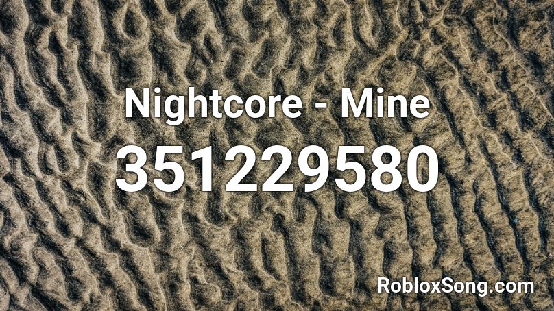 Nightcore - Mine Roblox ID