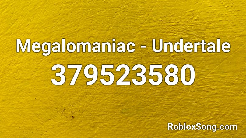 Megalomaniac - Undertale Roblox ID