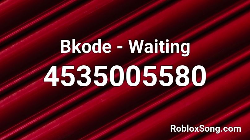 Bkode - Waiting Roblox ID