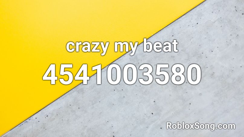 crazy my beat Roblox ID