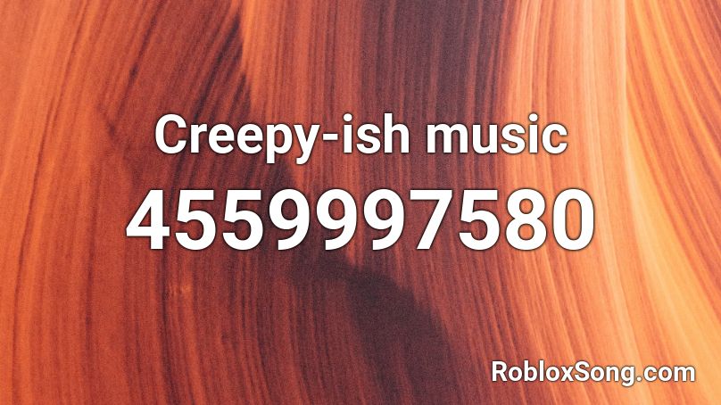 Creepy-ish music Roblox ID