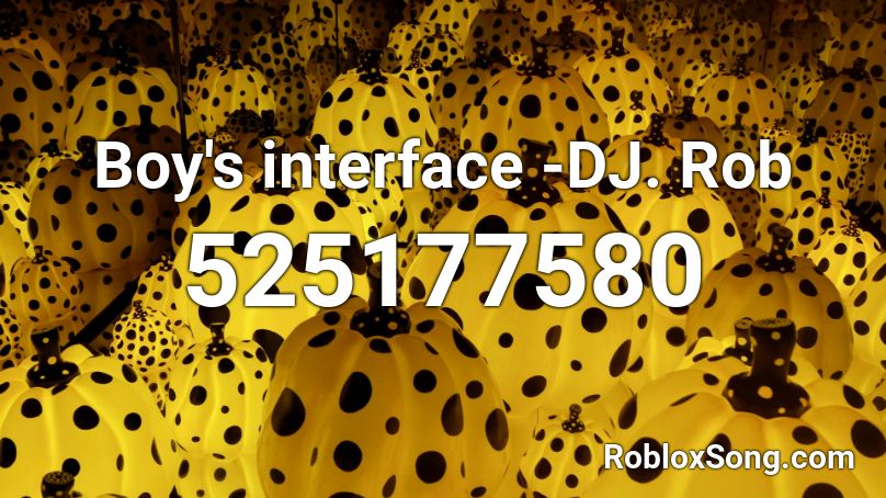 Boy's interface -DJ. Rob Roblox ID