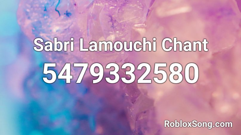 Sabri Lamouchi Chant Roblox ID