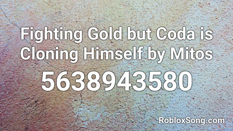 Fighting Gold but Coda is Cloning Himself by Mitos Roblox ID