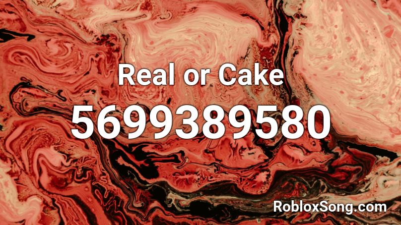 Real or Cake Roblox ID