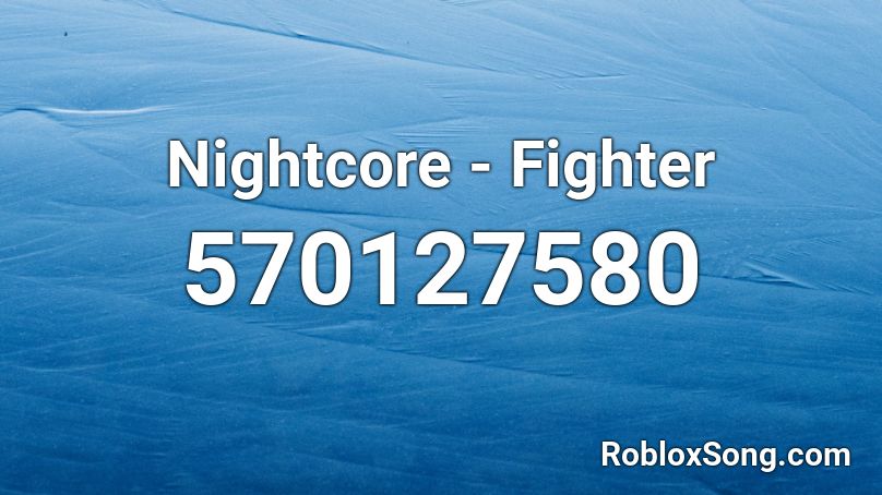 Nightcore - Fighter Roblox ID