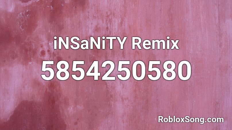 iNSaNiTY Remix Roblox ID