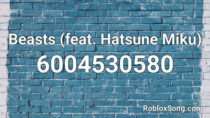 Beasts (feat. Hatsune Miku) Roblox ID