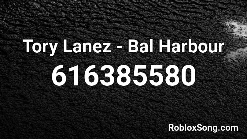 Tory Lanez - Bal Harbour  Roblox ID