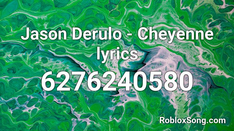 Jason Derulo - Cheyenne lyrics Roblox ID