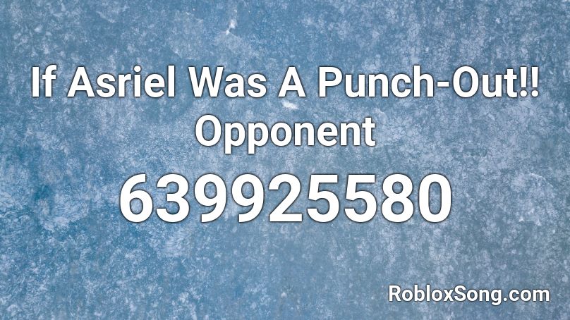 If Asriel Was A Punch-Out!! Opponent Roblox ID