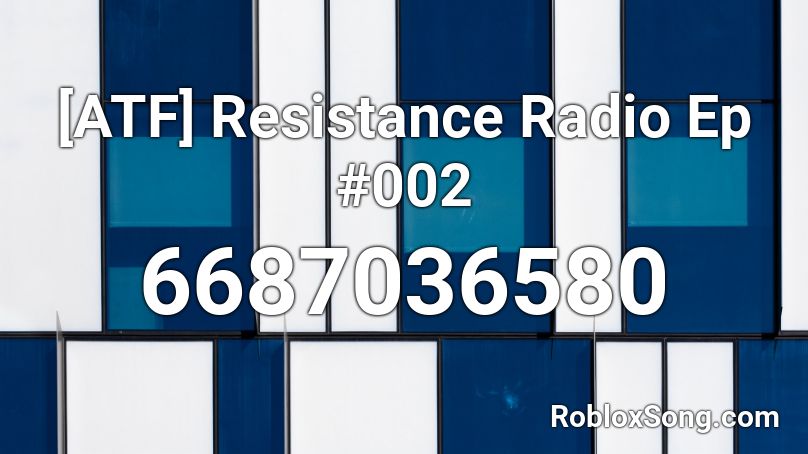 [ATF] Resistance Radio Ep #002 Roblox ID