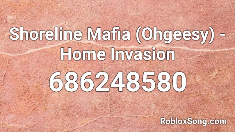 Shoreline Mafia Ohgeesy Home Invasion Roblox Id Roblox Music Codes - whats the id in roblox for the song pusherclear ft