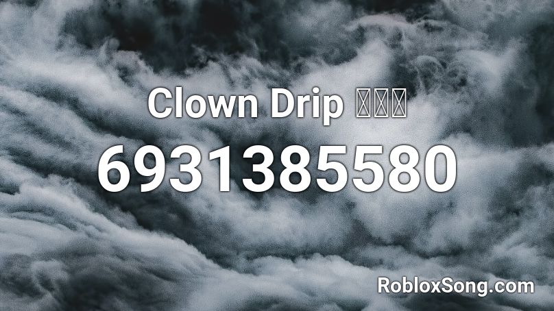 Clown Drip 🤡🤡🤡 Roblox ID