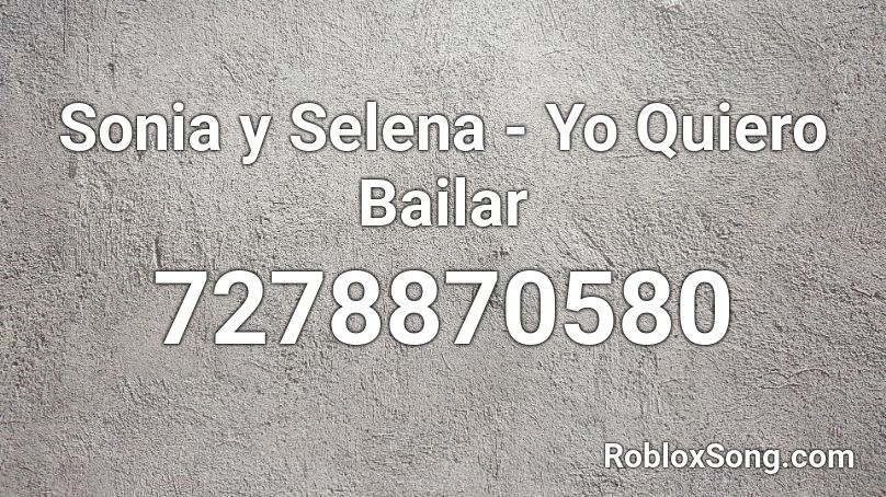 Sonia y Selena - Yo Quiero Bailar Roblox ID