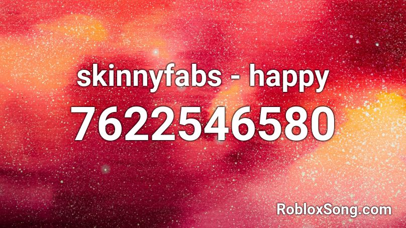 skinnyfabs - happy Roblox ID