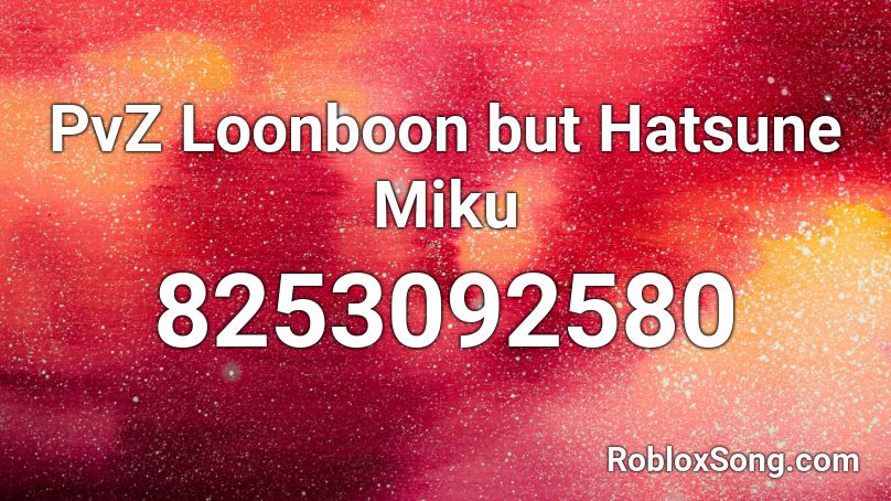 PvZ Loonboon but Hatsune Miku Roblox ID