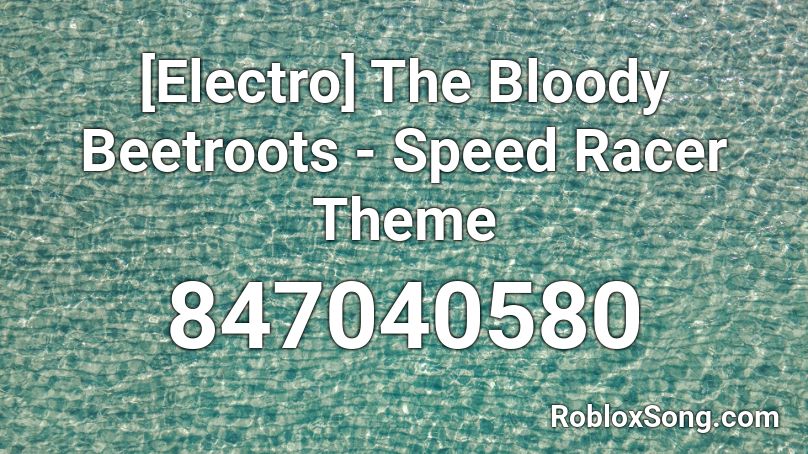 [Electro] The Bloody Beetroots - Speed Racer Theme Roblox ID