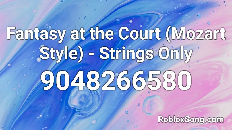 Fantasy at the Court (Mozart Style) - Strings Only Roblox ID