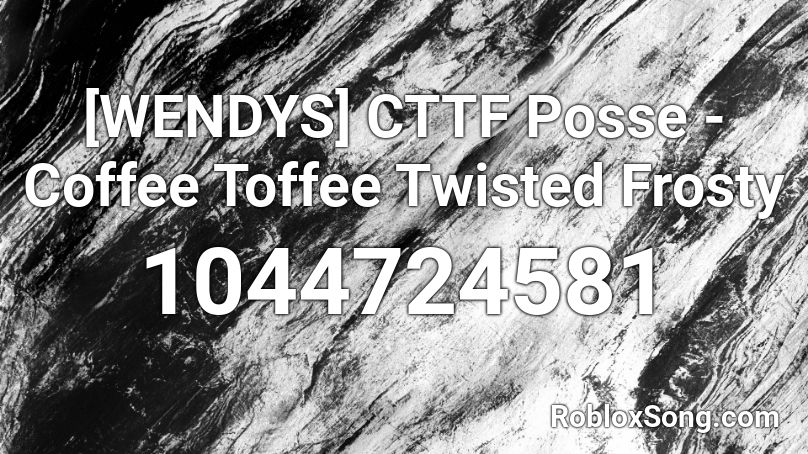 [WENDYS] CTTF Posse - Coffee Toffee Twisted Frosty Roblox ID