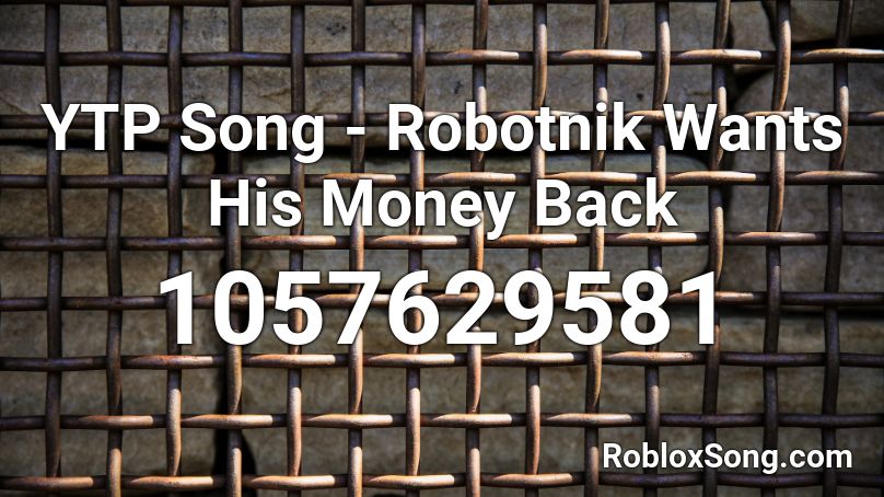 YTP Song - Robotnik Wants His Money Back Roblox ID