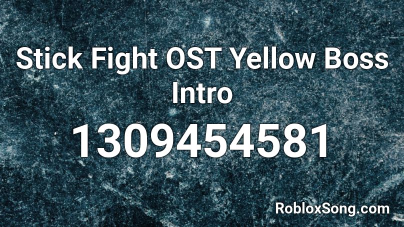 Stick Fight OST Yellow Boss Intro Roblox ID