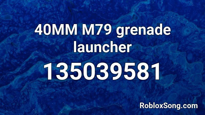 40MM M79 grenade launcher  Roblox ID