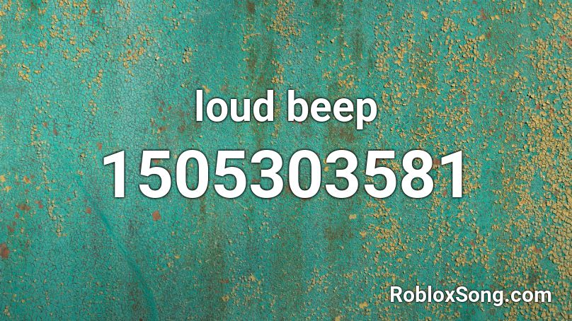 loud beep  Roblox ID