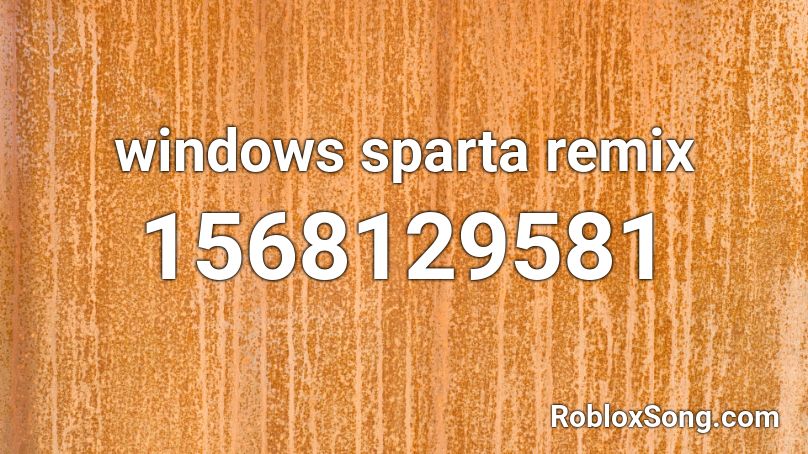 Windows Sparta Remix Roblox Id Roblox Music Codes - sonic sparta remix roblox id