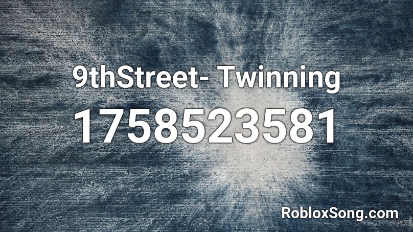 9thStreet- Twinning  Roblox ID