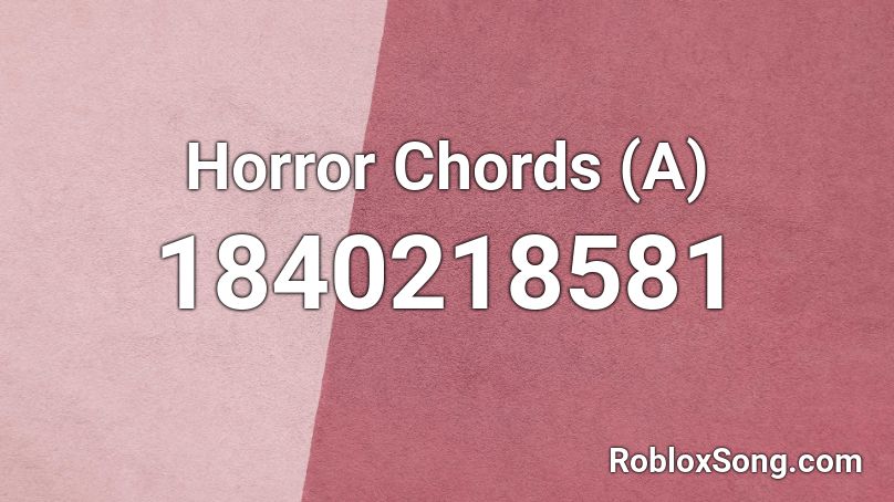 Horror Chords (A) Roblox ID