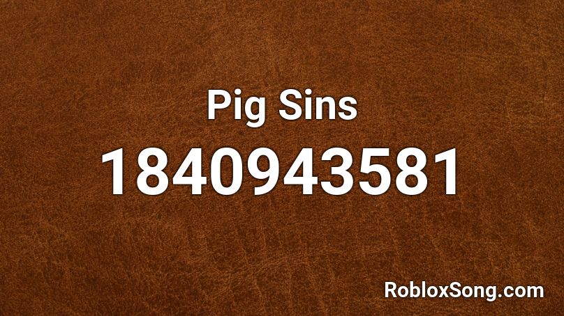 Pig Sins Roblox ID