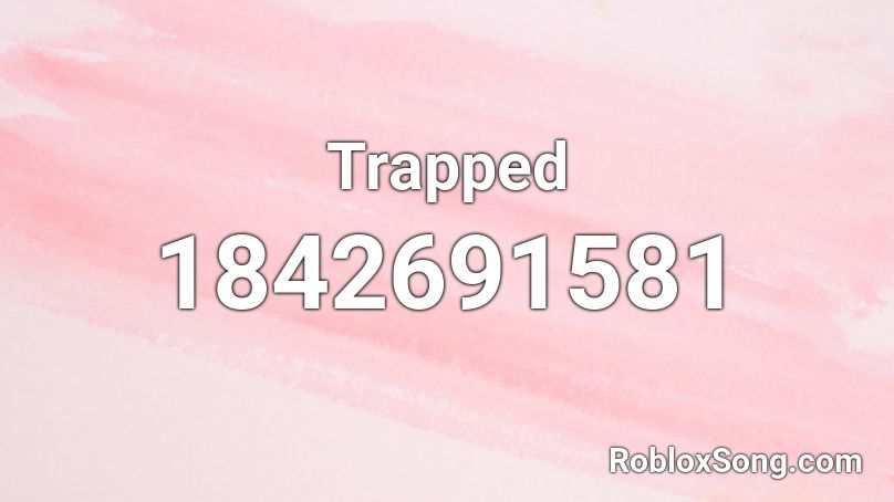 Trapped Roblox ID