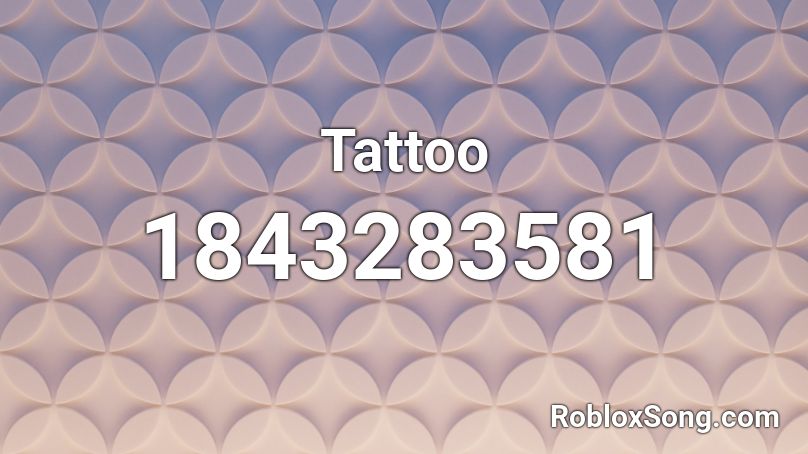 Tattoo Roblox ID - Roblox music codes