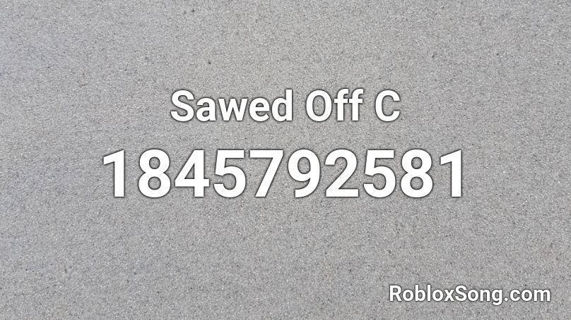 Sawed Off C Roblox ID