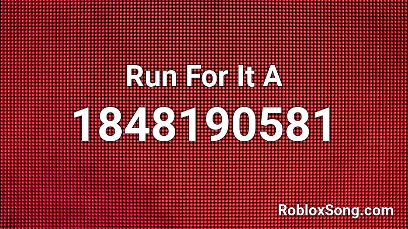 Run For It A Roblox ID