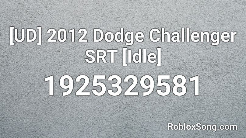 [UD] 2012 Dodge Challenger SRT [Idle] Roblox ID