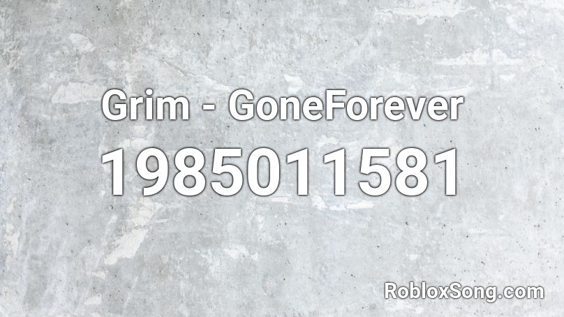Grim - GoneForever Roblox ID