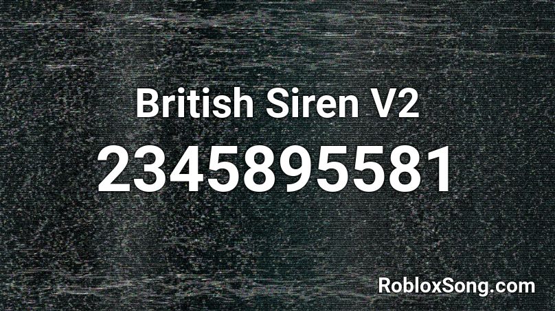 British Siren V2 Roblox ID