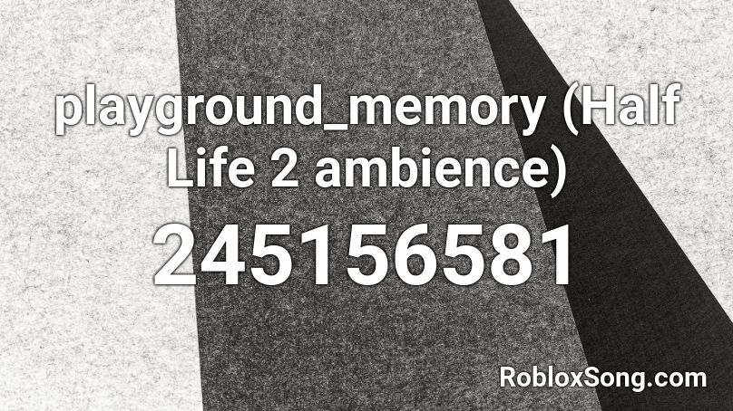 playground_memory (Half Life 2 ambience) Roblox ID