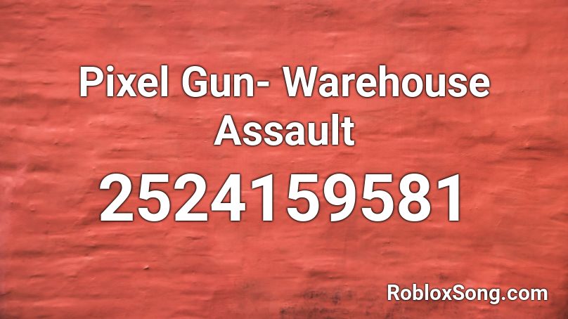 Pixel Gun- Warehouse Assault Roblox ID