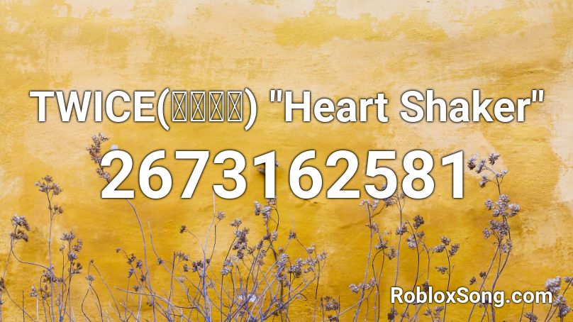 Twice 트와이스 Heart Shaker Roblox Id Roblox Music Codes - twice audio roblox